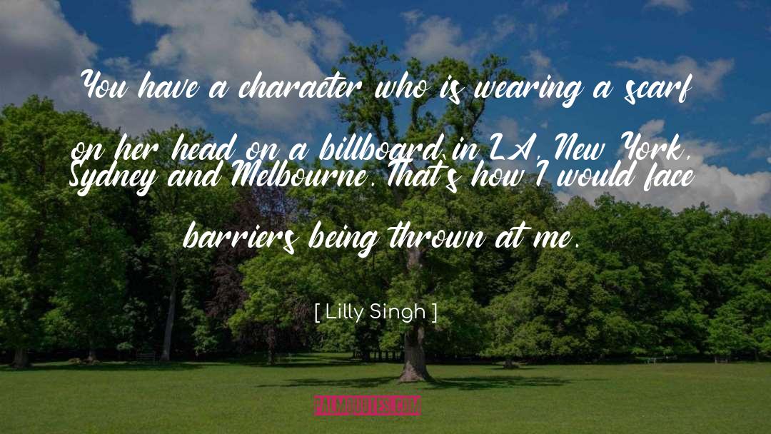 Lilly Singh Quotes: You have a character who