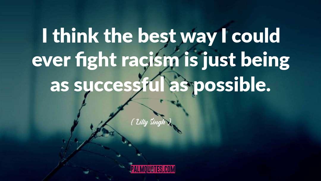 Lilly Singh Quotes: I think the best way