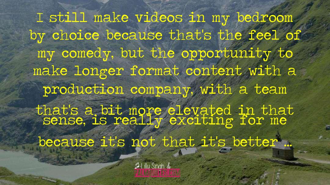 Lilly Singh Quotes: I still make videos in