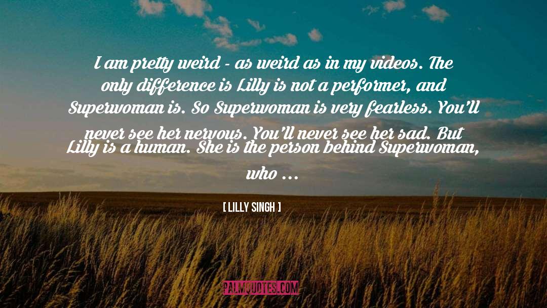 Lilly Singh Quotes: I am pretty weird -