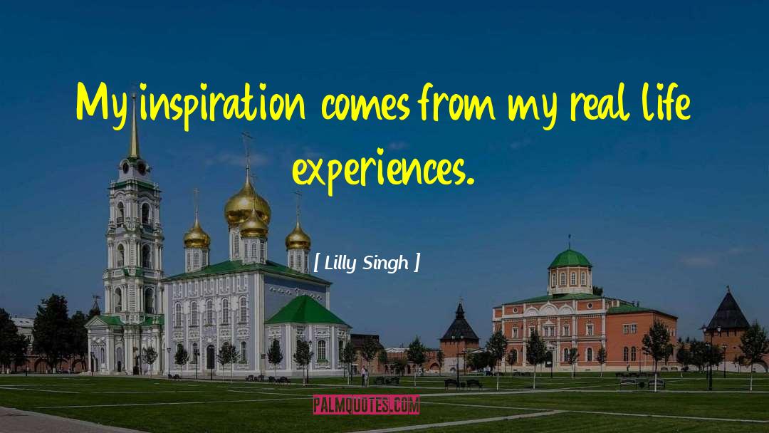 Lilly Singh Quotes: My inspiration comes from my