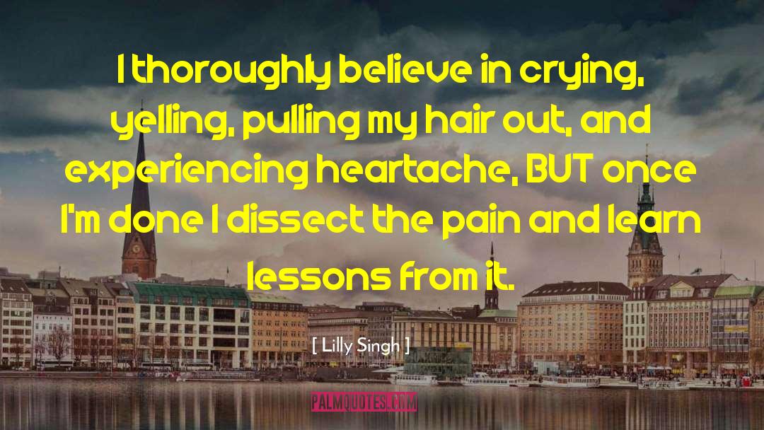 Lilly Singh Quotes: I thoroughly believe in crying,