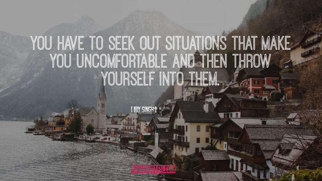 Lilly Singh Quotes: You have to seek out