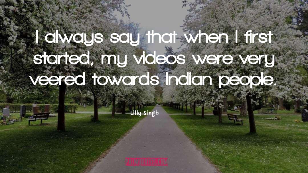 Lilly Singh Quotes: I always say that when