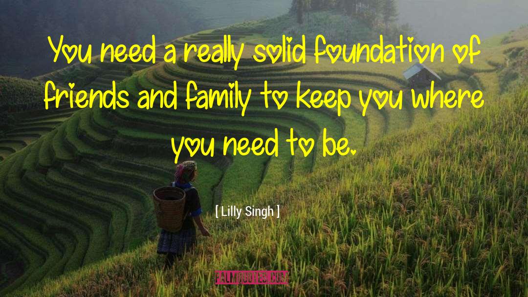 Lilly Singh Quotes: You need a really solid