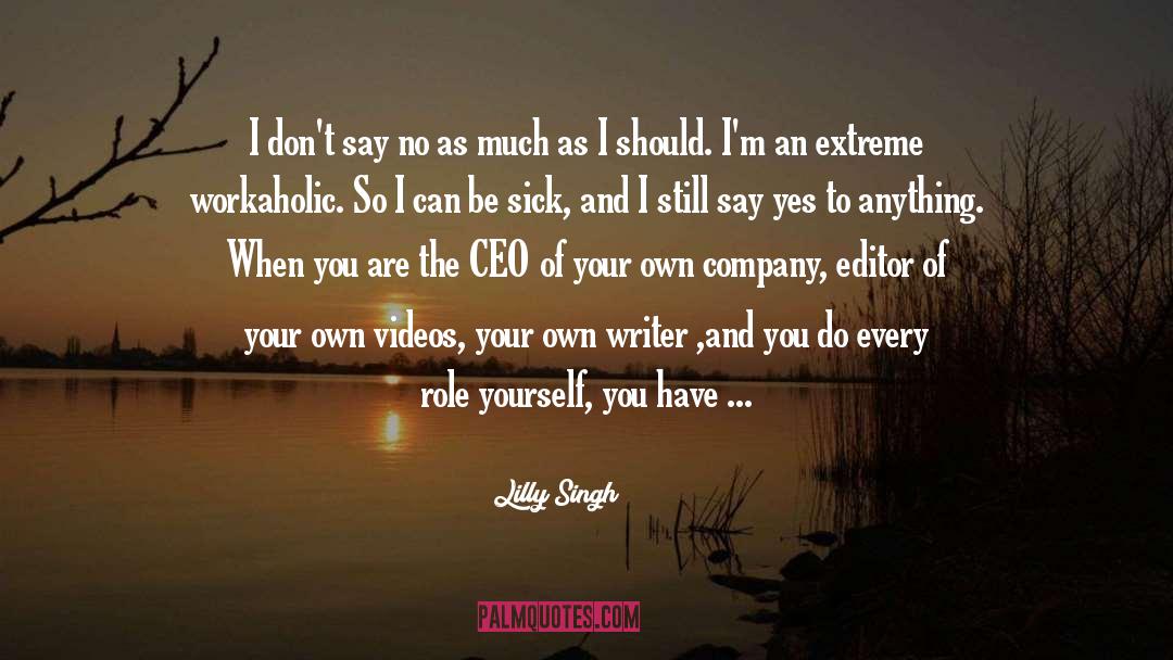 Lilly Singh Quotes: I don't say no as