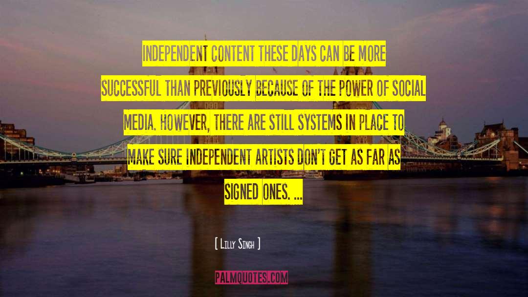 Lilly Singh Quotes: Independent content these days can