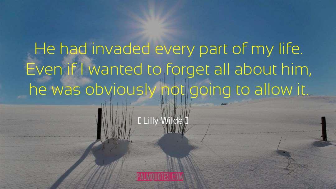 Lilly Wilde Quotes: He had invaded every part