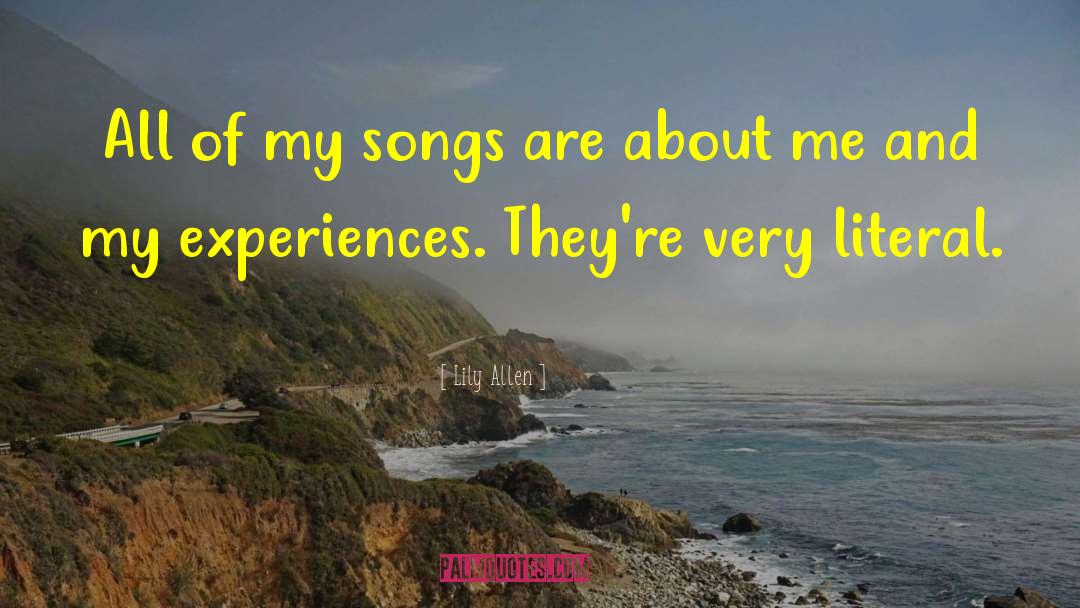 Lily Allen Quotes: All of my songs are