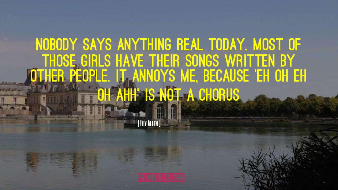 Lily Allen Quotes: Nobody says anything real today.