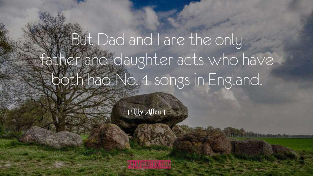 Lily Allen Quotes: But Dad and I are