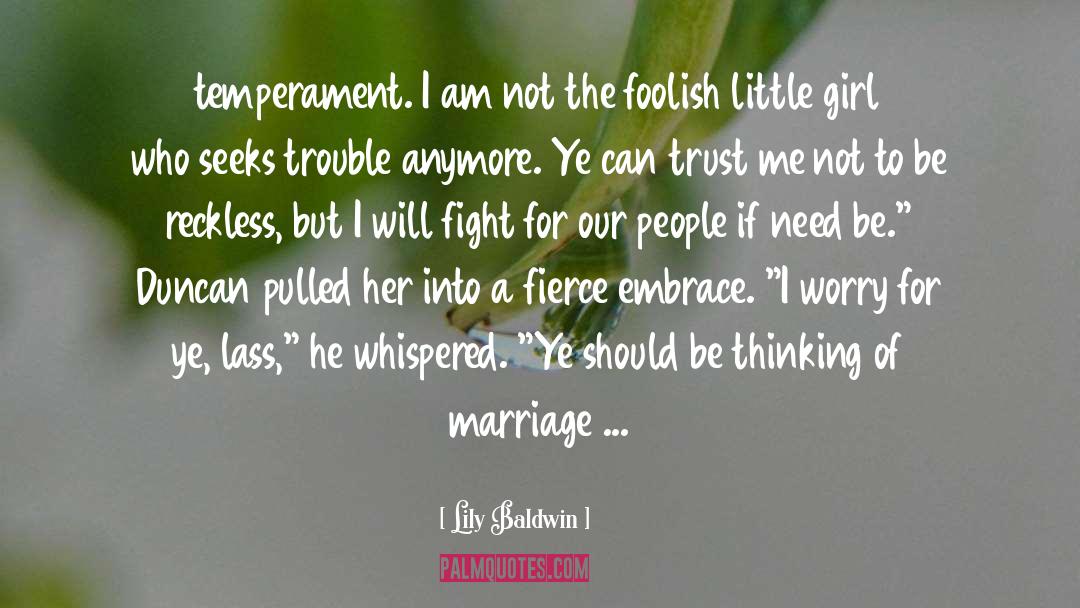 Lily Baldwin Quotes: temperament. I am not the
