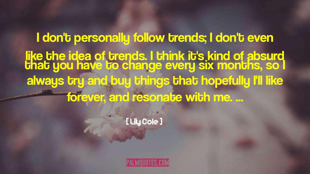 Lily Cole Quotes: I don't personally follow trends;