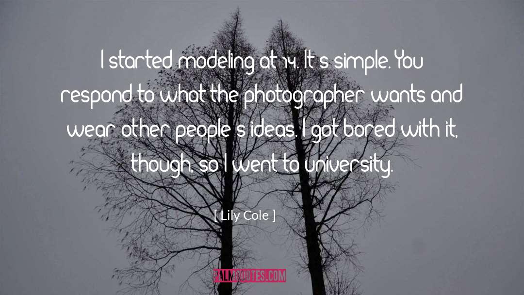 Lily Cole Quotes: I started modeling at 14.