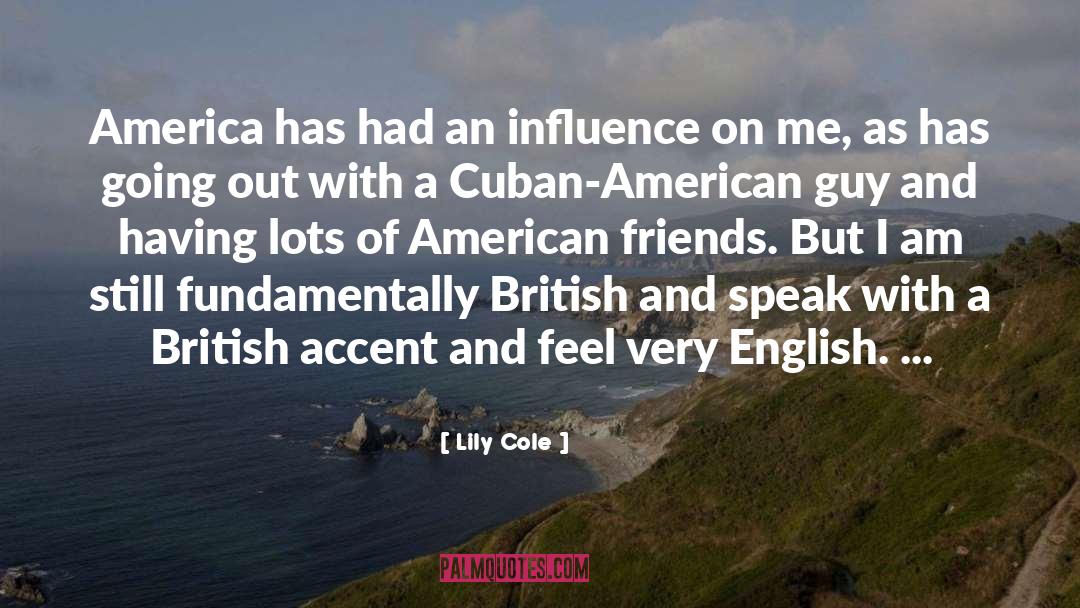 Lily Cole Quotes: America has had an influence