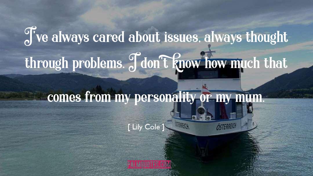 Lily Cole Quotes: I've always cared about issues,