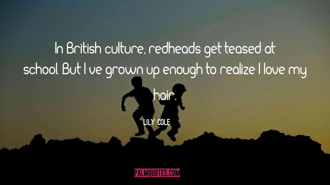 Lily Cole Quotes: In British culture, redheads get