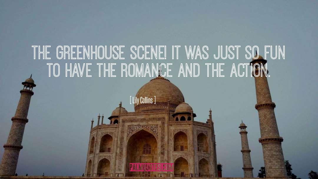 Lily Collins Quotes: The greenhouse scene! It was