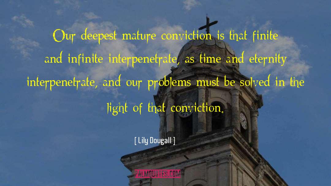 Lily Dougall Quotes: Our deepest mature conviction is