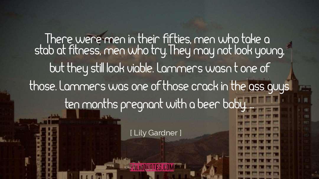 Lily Gardner Quotes: There were men in their