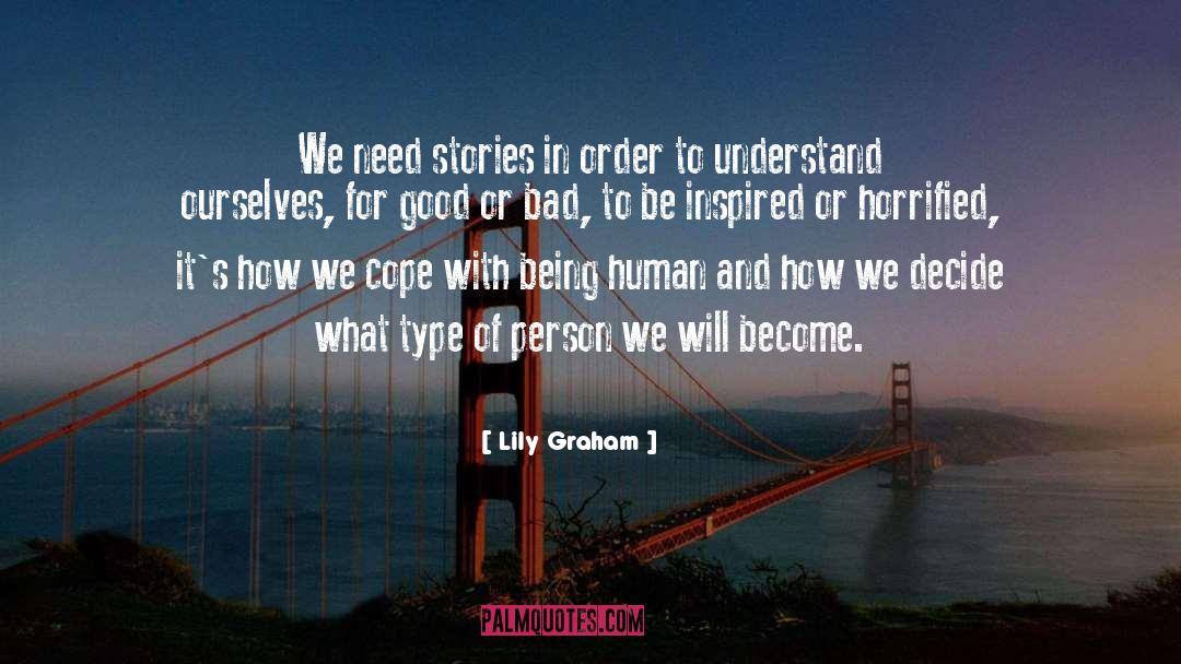 Lily Graham Quotes: We need stories in order