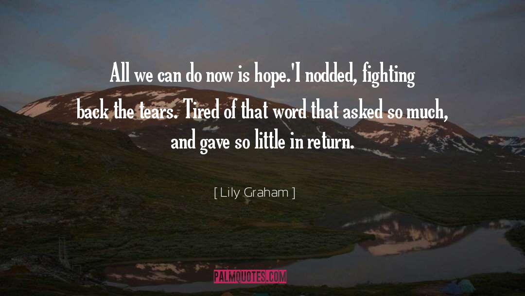 Lily Graham Quotes: All we can do now