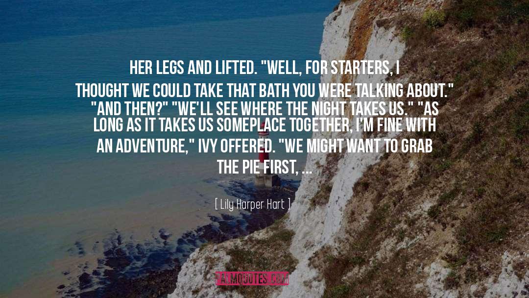 Lily Harper Hart Quotes: her legs and lifted. 