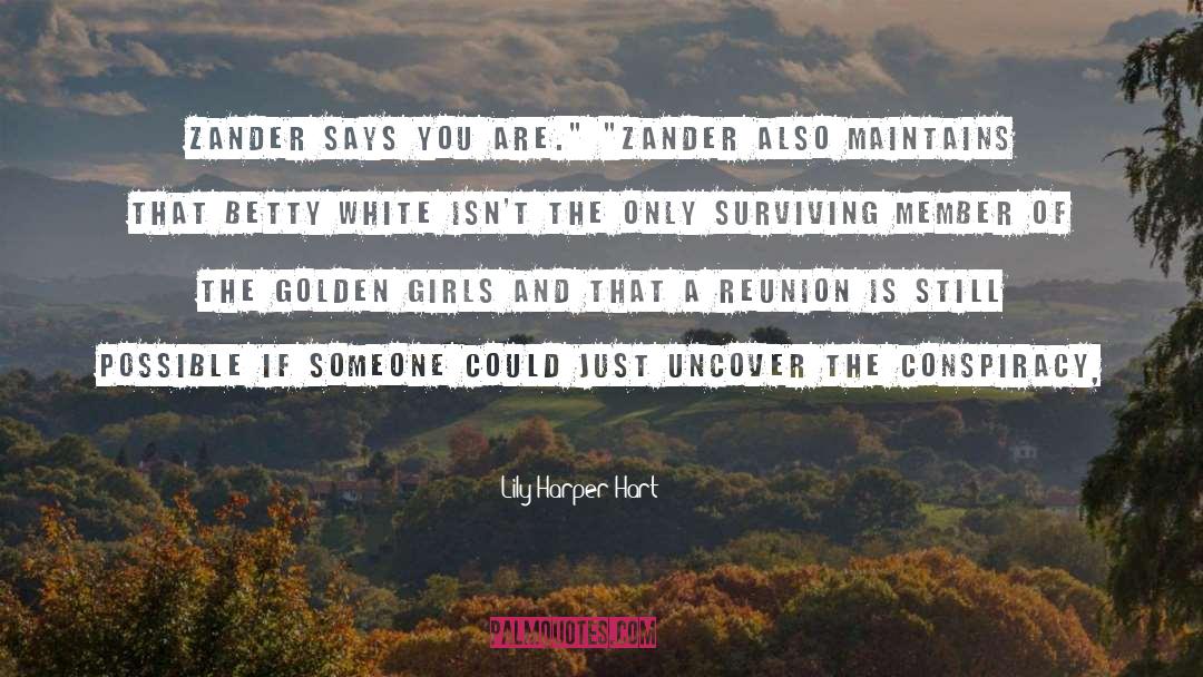 Lily Harper Hart Quotes: Zander says you are.