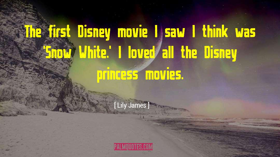 Lily James Quotes: The first Disney movie I