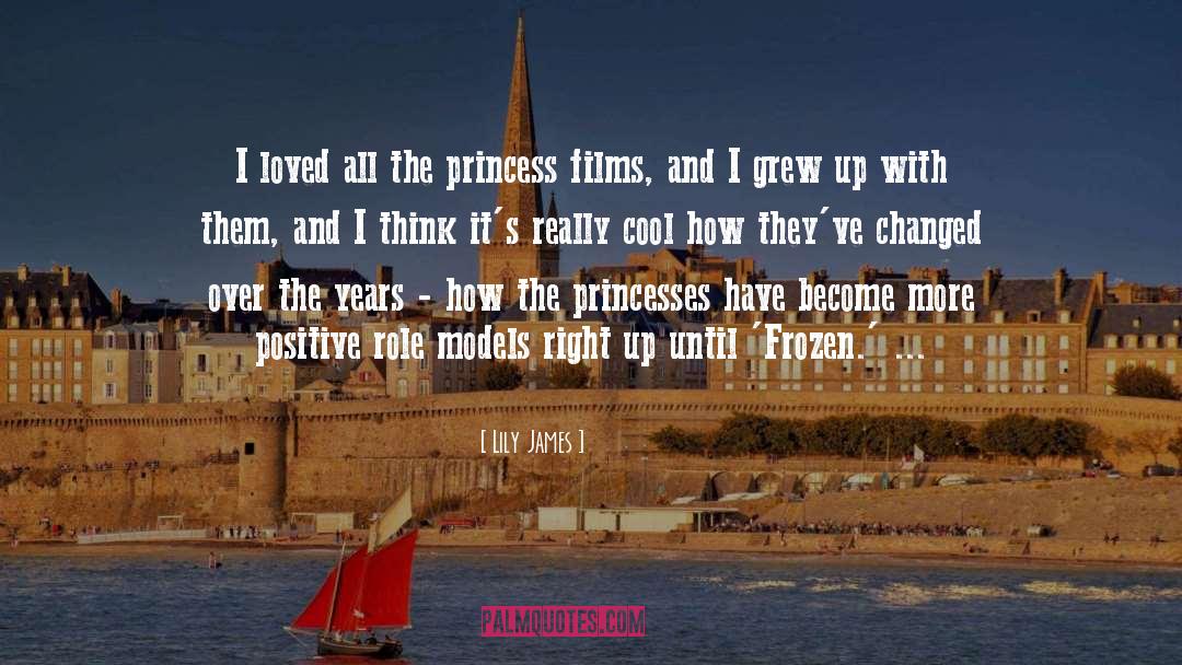 Lily James Quotes: I loved all the princess