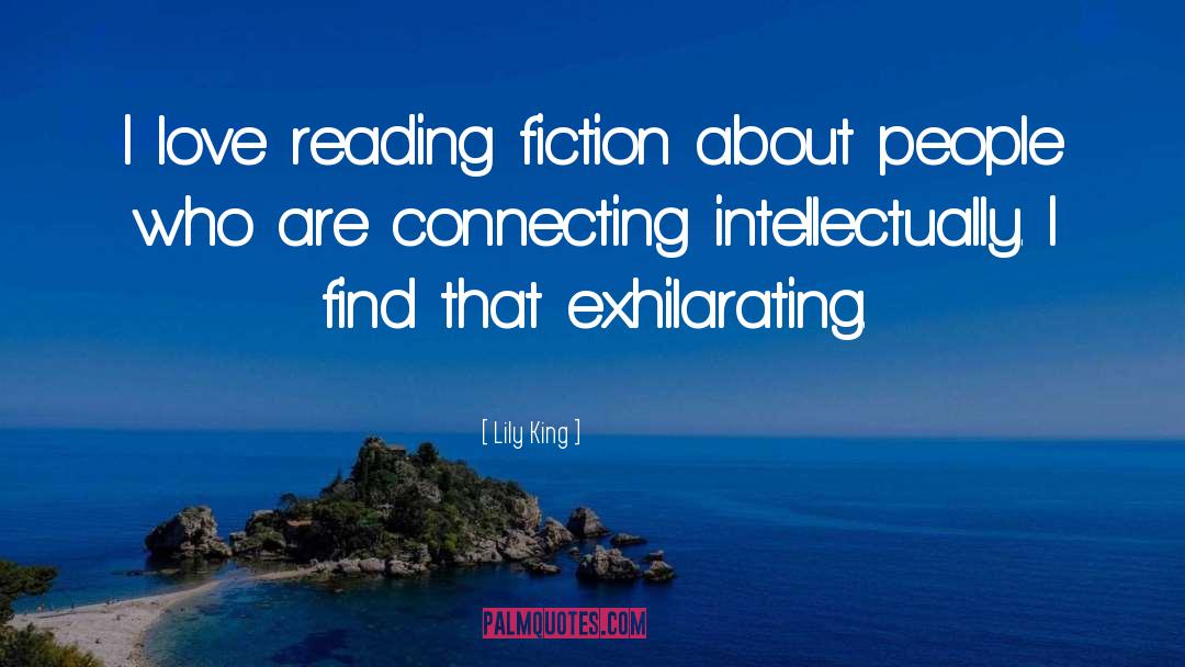 Lily King Quotes: I love reading fiction about