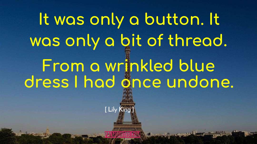 Lily King Quotes: It was only a button.