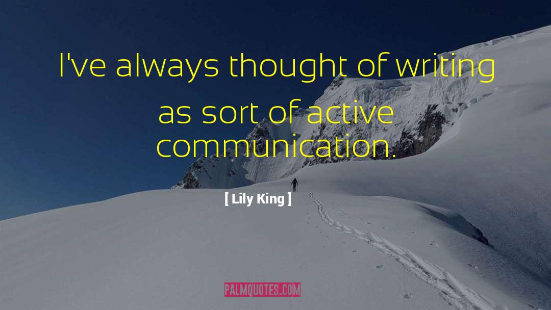 Lily King Quotes: I've always thought of writing