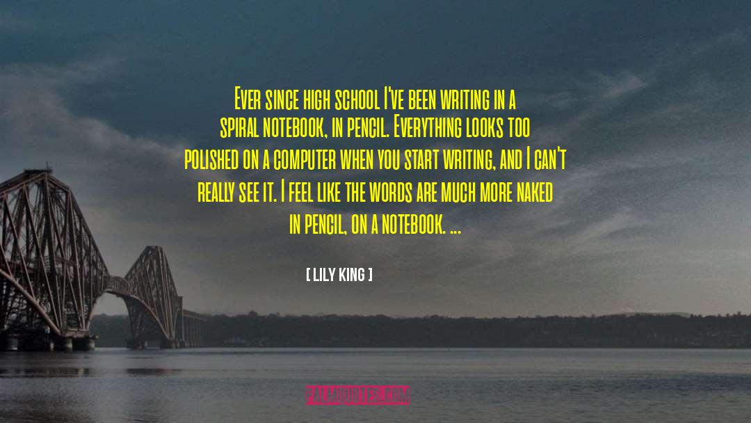 Lily King Quotes: Ever since high school I've