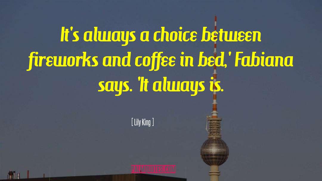 Lily King Quotes: It's always a choice between