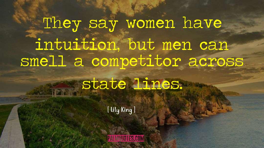 Lily King Quotes: They say women have intuition,