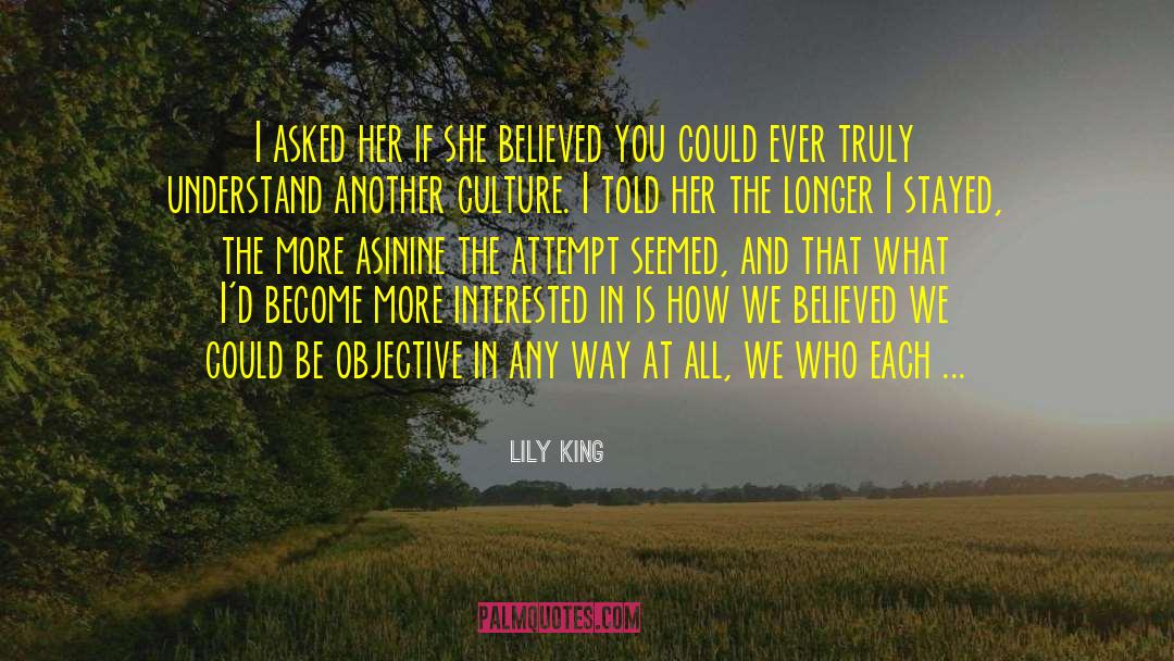Lily King Quotes: I asked her if she