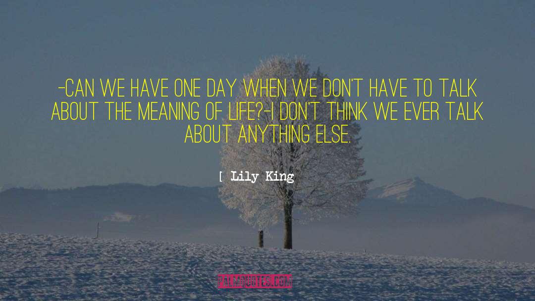 Lily King Quotes: -Can we have one day