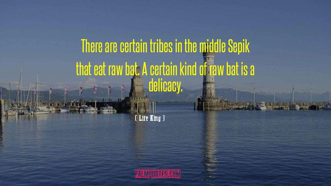 Lily King Quotes: There are certain tribes in