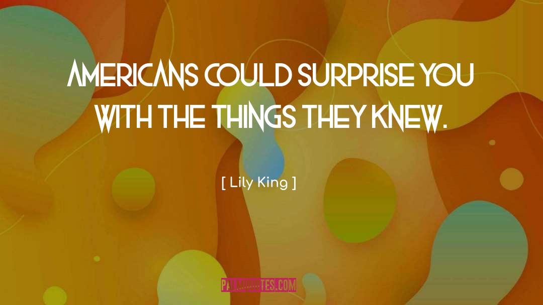 Lily King Quotes: Americans could surprise you with