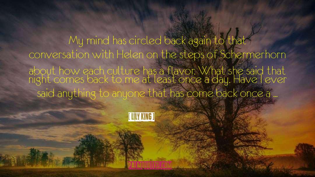 Lily King Quotes: My mind has circled back