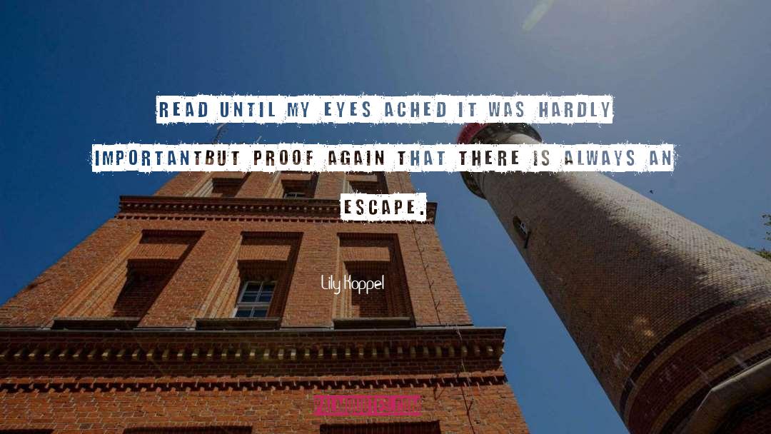 Lily Koppel Quotes: Read until my eyes ached<br>