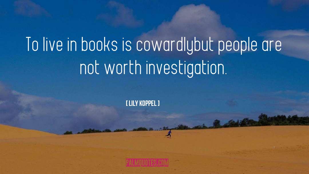 Lily Koppel Quotes: To live in books is