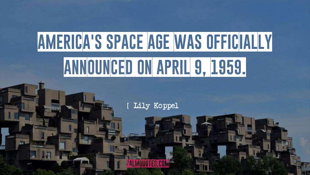 Lily Koppel Quotes: America's space age was officially