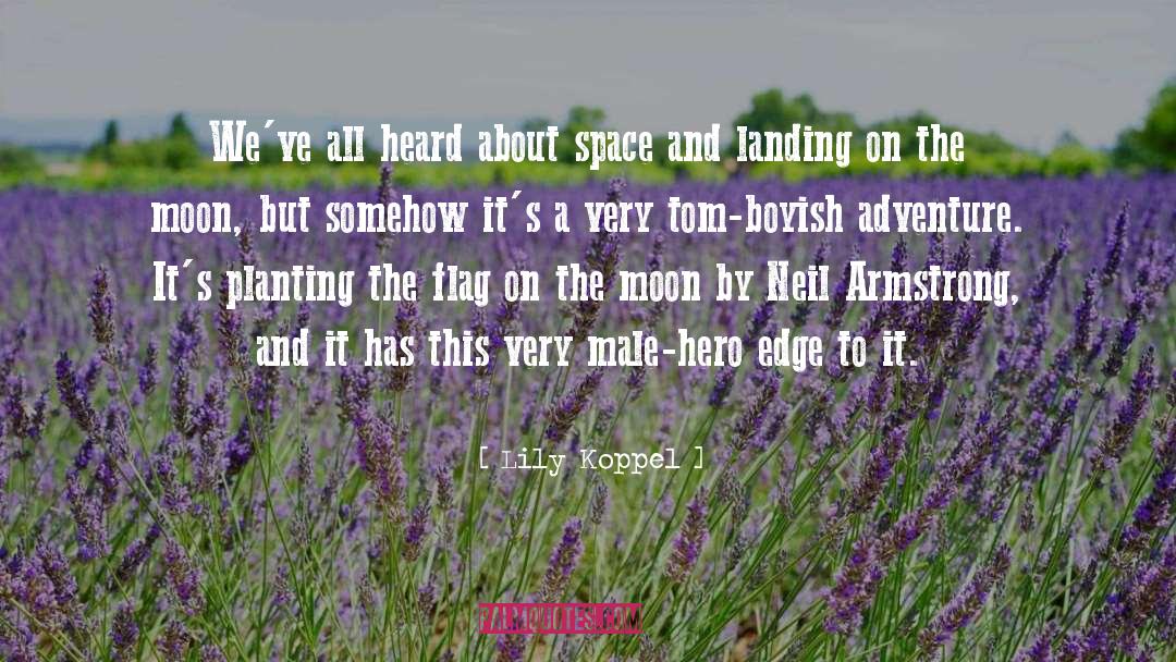 Lily Koppel Quotes: We've all heard about space