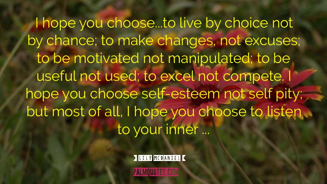 Lily McDaniel Quotes: I hope you choose...to live