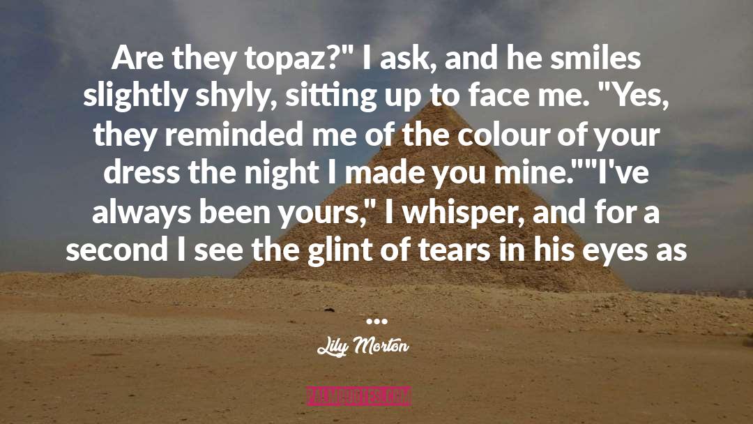 Lily Morton Quotes: Are they topaz?
