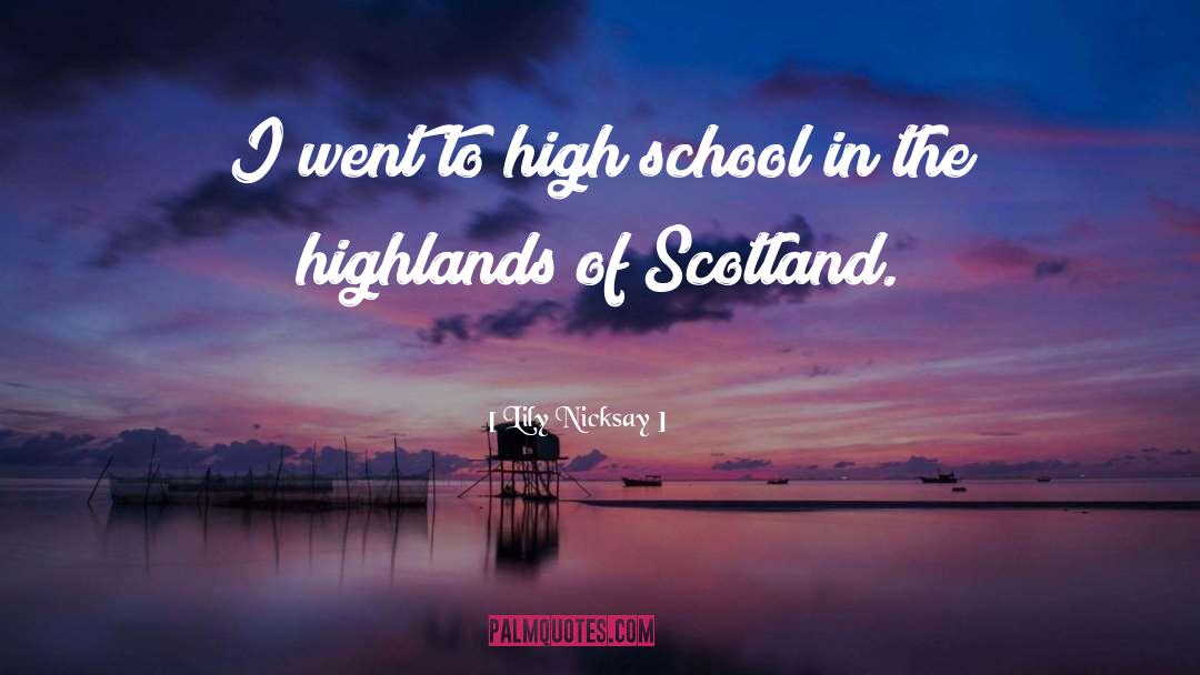 Lily Nicksay Quotes: I went to high school