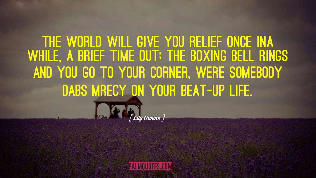 Lily Owens Quotes: The world will give you