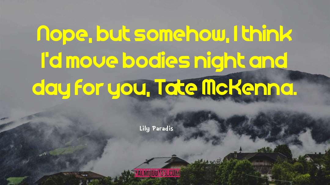Lily Paradis Quotes: Nope, but somehow, I think